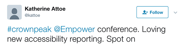 Tweet #crownpeak @Empower conference. Loving new accessibility reporting. Spot on