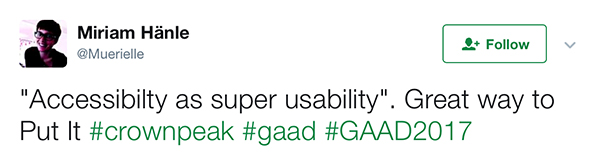 Tweet Accessibilty as super usability. Great way to Put It #crownpeak #gaad #GAAD2017