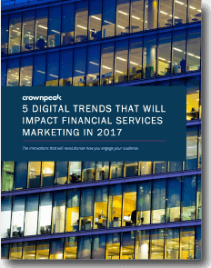 5 Digital Trends That Will Impact Financial Services Marketing in 2017